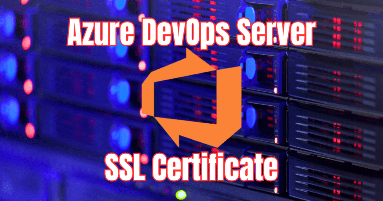 How To Install Self-Signed SSL Certificate in Azure DevOps Server 2022