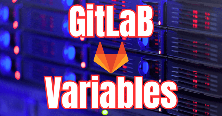 GitLab CI CD Variables and How to Use Them