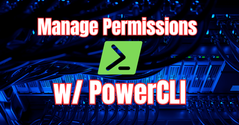 How To Manage and Audit vSphere Permissions with PowerCLI