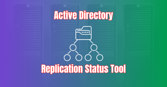 Active Directory Replication Status Tool