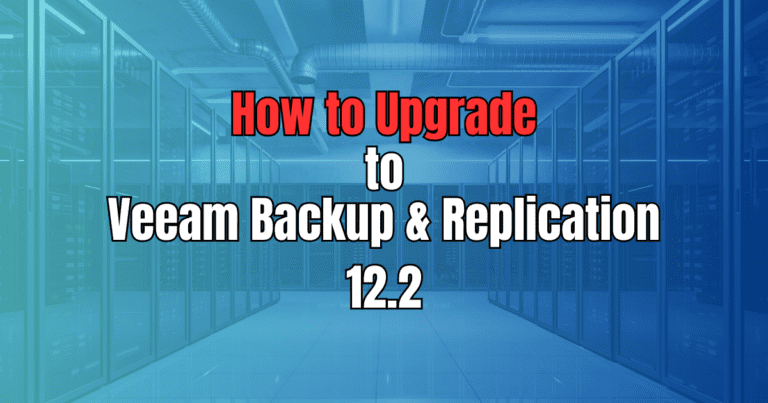 How to Upgrade to Veeam Backup & Replication 12.2